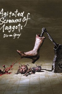 Agitated Screams of Maggots