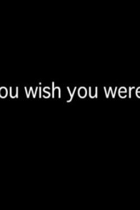 Don't You Wish You Were Here?