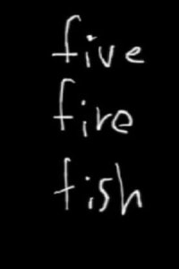 Five Fire Fish
